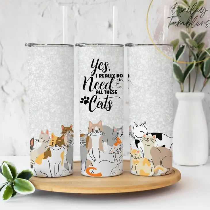 "Yes, I Really Do Need All These Cats" Tumbler